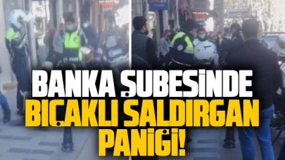 Banka şubesinde bıçaklı saldırgan paniği