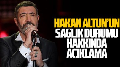 Hakan Altun'un sağlık durumu açıklama