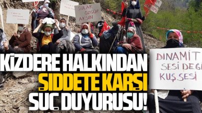 İkizdere'de taş ocağı istemeyen halktan şiddet için suç duyurusu