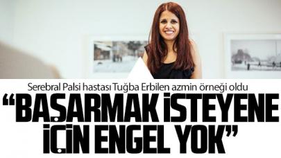 Tuğba Erbilen: Başarmak isteyen için engel yok