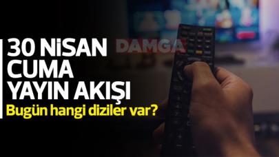 30 Nisan 2021 Cuma Atv, Kanal D, FOX Tv, TV8, TRT1, Kanal 7, Show Tv, Star Tv yayın akışı - 30 Nisan 2021 TV’de bugün ne var?