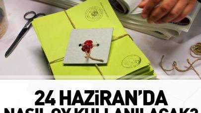 24 Haziran seçimlerinde nasıl oy kullanılacak? Oy verme işlemi nasıl yapılır