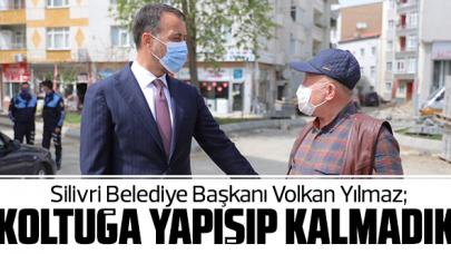 Silivri Belediye Başkanı Volkan Yılmaz: Koltuğa yapışıp kalmadık