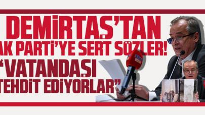 Mülayim Demirtaş: Vatandaşları tehdit ediyorlar