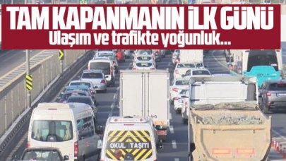 Tam kapanmanın ilk gününde İstanbul'da trafik yoğunluğu