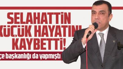 Eski Ak Parti Büyükçekmece İlçe Başkanı Selahattin Küçük hayatını kaybetti