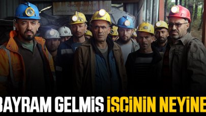 Bayram gelmiş işçinin neyine!