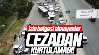 İzin belgesi olmayanlar cezadan kurtulamadı!