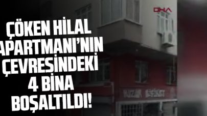 Zeytinburnu'nda çöken Hilal Apartmanı'nın çevresindeki 4 bina boşaltıldı