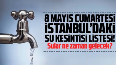 İSKİ İstanbul Su Kesintileri 8 Mayıs 2021 İstanbul'da Sular Ne Zaman, Saat Kaçta Gelecek? İşte İstanbul Su Kesintileri