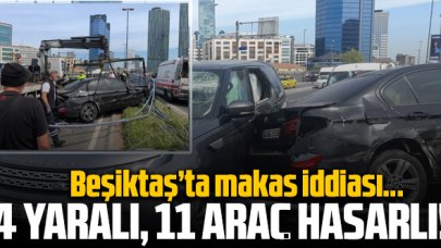 Beşiktaş'ta makas iddiası! 4 yaralı, 11 araç hasarlı