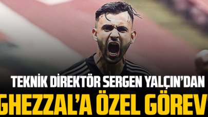 Sergen Yalçın'dan Rachid Ghezzal'a özel görev