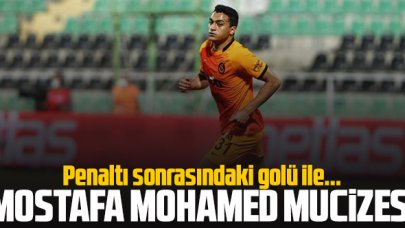 Galatasaray'da Mostafa Mohamed mucizesi!