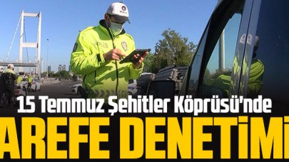 15 Temmuz Şehitler Köprüsü'nde arife denetimi