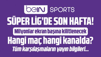 15 Mayıs Cumartesi beIN SPORTS 1-2-3-4 yayın akışı - Bugün hangi maçlar var? Süper Lig maçları saat kaçta ve hangi kanalda?