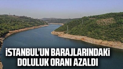 İstanbul'un barajlarında doluluk oranı azaldı