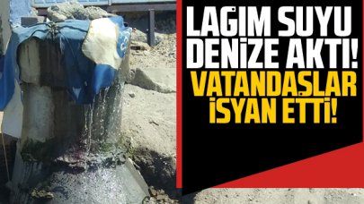 Lağım suyu denize aktı: Vatandaşlar isyan etti!