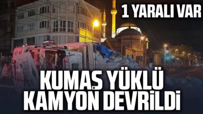 Fatih'te kumaş yüklü kamyon devrildi: 1 yaralı