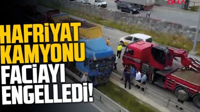 Hafriyat kamyonu faciayı engelledi! O anları anlattılar...