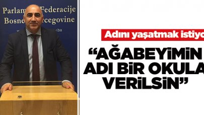 Ağabeyimin ismi okula verilsin!