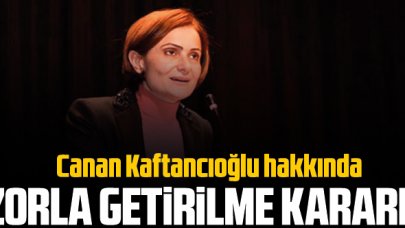 Canan Kaftancıoğlu hakkında zorla getirme kararı