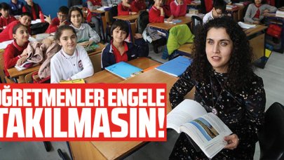 Öğretmenler engele takılmasın!