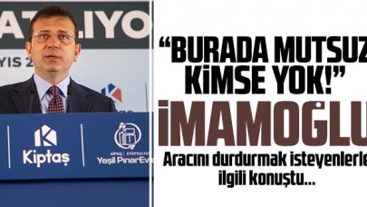 Ekrem İmamoğlu: Burada mutsuz hiç kimse yok!