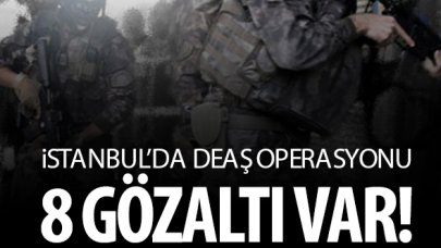 İstanbul'da DEAŞ operasyonu: 8 gözaltı