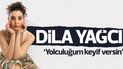 Dila Yağcı: Yolculuğum keyif versin