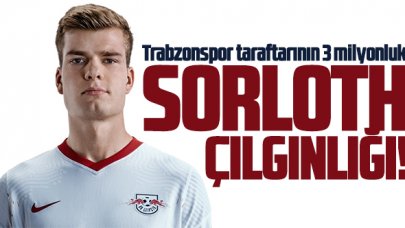 Trabzonspor taraftarının 3 milyonluk Alexander Sörloth çılgınlığı!