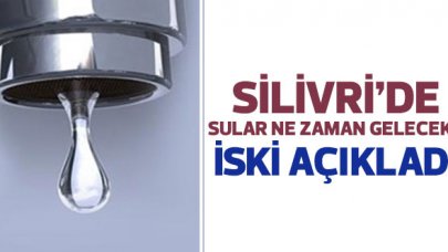 5 Haziran Cumartesi İstanbul Silivri'de su kesintisi! Silivri'de sular ne zaman gelecek?