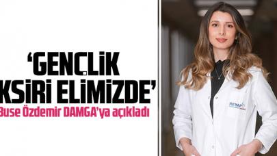 Buse Özdemir: Gençlik iksiri elimizde