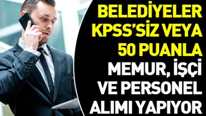 Belediyeler KPSS'siz veya 50 KPSS puanıyla personel alımı yapıyor