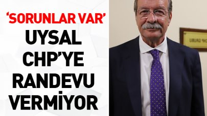 Uysal CHP’ye randevu vermiyor