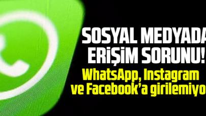 WhatsApp, Instagram ve Facebook çöktü mü? Neden girilemiyor