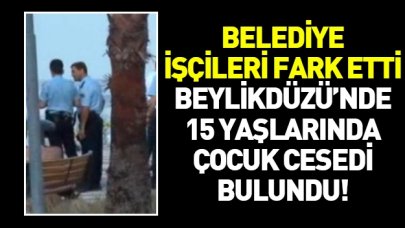 Beylikdüzü'nde çocuk cesedi bulundu!