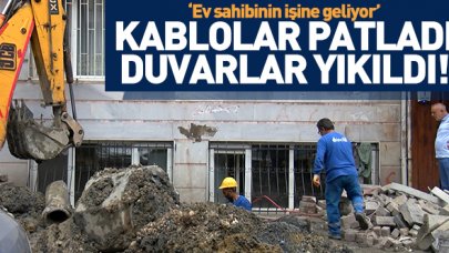 Kablolar patladı, duvarlar yıkıldı!