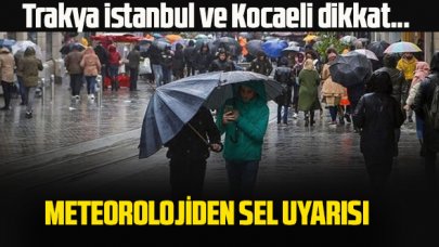 Meteoroloji'den Trakya, İstanbul ve Kocaeli için sel uyarısı