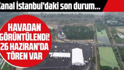 Kanal İstanbul'un son durumu havadan görüntülendi! Cumartesi temel atma töreni var