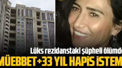 Şeyda Yılmaz'ın rezidanstaki şüpheli ölümünde müebbet ve 33 yıl hapis istemi!