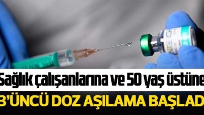 Sağlık çalışanları ve 50 yaş üstüne 3'üncü doz aşılama başladı