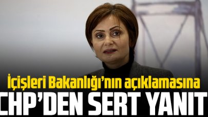 İçişleri Bakanlığı'nın açıklamasına CHP'den sert yanıt