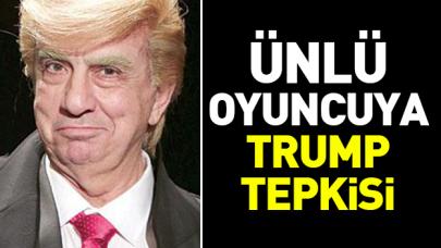 Ünlü oyuncuya Trump tepkisi