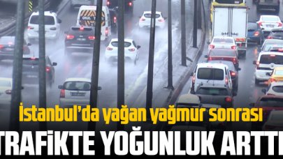 İstanbul'da yağmur sonrası trafik yoğunluğu arttı