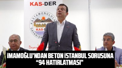 Ekrem İmamoğlu’ndan beton İstanbul sorusuna “94 hatırlatması”