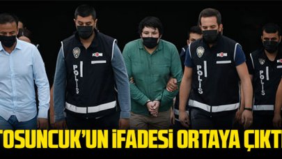 Tosuncuk'un emniyetteki ifadesi ortaya çıktı