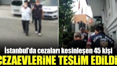 İstanbul'da cezaları kesinleşen 45 kişinin cezaevlerine teslimi gerçekleşti