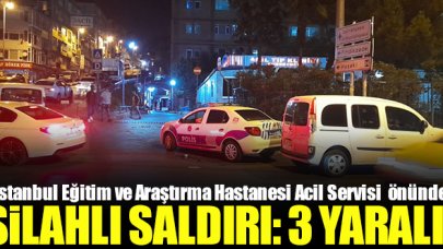 İstanbul Eğitim ve Araştırma Hastanesi Acil Servisi önünde silahlı saldırı: 3 yaralı