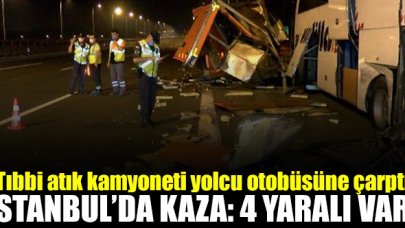 Tıbbi atık kamyonu yolcu otobüsüne çarptı: 4 yaralı