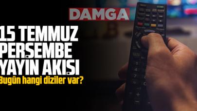 15 Temmuz 2021 Perşembe Atv, Kanal D, Show Tv, Star Tv, FOX Tv, TV8, TRT1 ve Kanal 7 yayın akışı